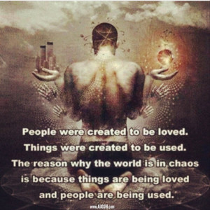 Love people and use things #quotes #loa