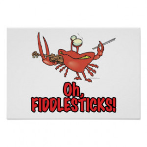 OH FIDDLESTICKS silly fiddler crab Posters