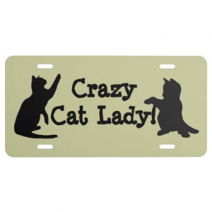 Crazy Cat Lady Fun Quote for cat lovers License Plate