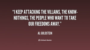 keep attacking the villains the know nothings the people who want