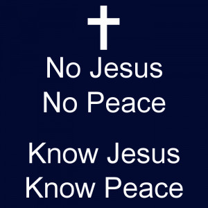 no-jesus-no-peace-know-jesus-know-peace-2.png