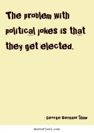with political jokes is that george bernard shaw good success quotes