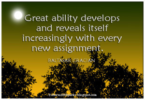 Great ability develops and reveals itself increasingly with every new ...