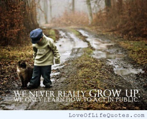 up zac felts quote on growing up do not regret growing older bill ...