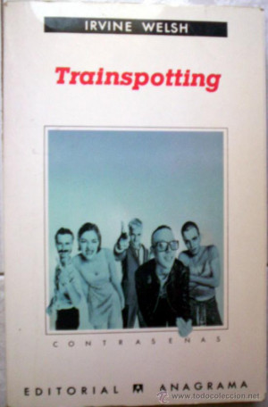 Trainspotting Irvine Welsh Libros De Lance Posteriores A 1936