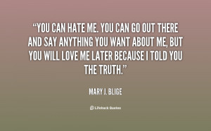 quote-Mary-J.-Blige-you-can-hate-me-you-can-go-67009.png