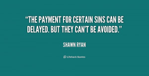 The payment for certain sins can be delayed. But they can't be avoided ...