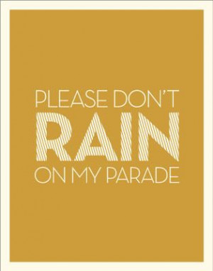 don't rain on my parade