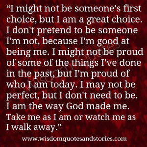take me as I am or watch me as I walk away - Wisdom Quotes and Stories
