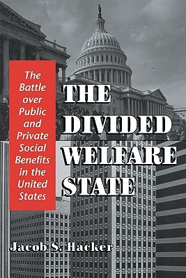 The Divided Welfare State: The Battle over Public and Private Social ...