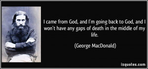God, and I'm going back to God, and I won't have any gaps of death ...