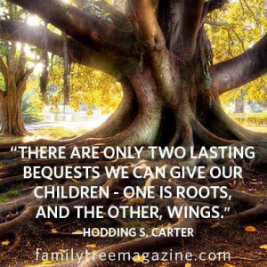 There are only two lasting bequests we can give our children - one is ...