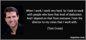 When I work, I work very hard. So I look to work with people who have ...