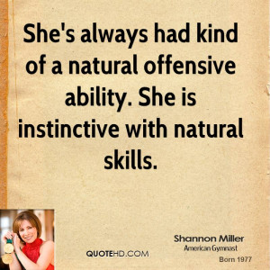 ... natural offensive ability. She is instinctive with natural skills