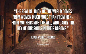 quote-Oliver-Wendell-Holmes-the-real-religion-of-the-world-comes-56875 ...