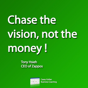 Tony Hsieh Motivational Quote. Chase Vision Not Money.
