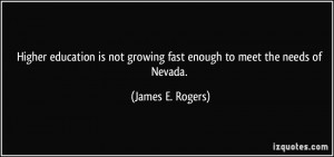 ... not growing fast enough to meet the needs of Nevada. - James E. Rogers
