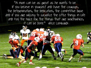 Vince Lombardi was without a doubt, the greatest football coach ever ...