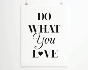 Inspirational Quote Print Do What Y ou Love - Motivational Poster ...