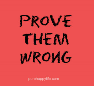 Inspirational Quote: Prove Them Wrong