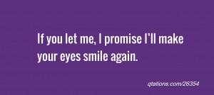 quote of the day: If you let me, I promise I’ll make your eyes smile ...