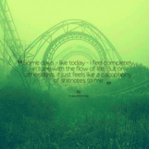 Quotes Picture: some days like today i feel completely in tune with ...