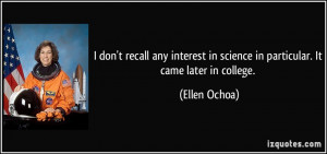 don't recall any interest in science in particular. It came later in ...