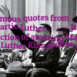 Famous quotes from Dr. Martin Luther King, Jr,a collection of amazing ...