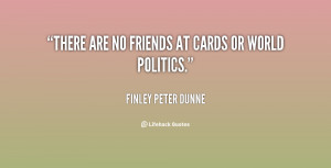 quote-Finley-Peter-Dunne-there-are-no-friends-at-cards-or-81001.png