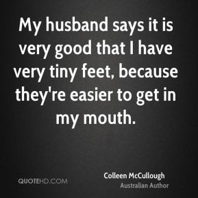 colleen-mccullough-colleen-mccullough-my-husband-says-it-is-very-good ...