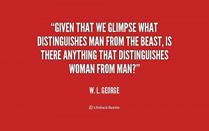 Given that we glimpse what distinguishes man from the beast, is there ...