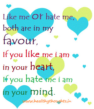 like me or hate me both re in my favour if you like me i am in your ...