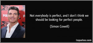 Not everybody is perfect, and I don't think we should be looking for ...