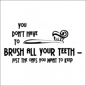 brush your teeth all of them
