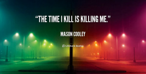 quote-Mason-Cooley-the-time-i-kill-is-killing-me-40669.png