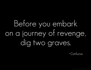 quotes about revenge. Confucius middot; quote middot; revenge