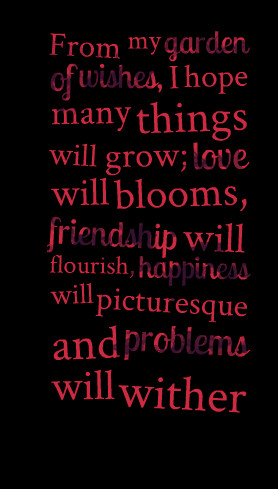 Quotes Picture: from my garden of wishes, i hope many things will grow ...