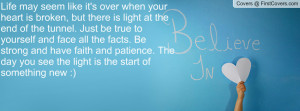 ... faith and patience. The day you see the light is the start of