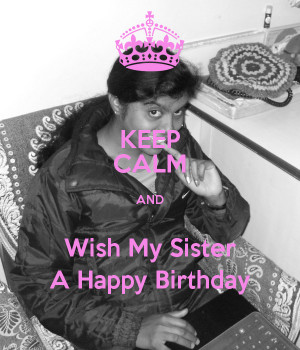 Keep Calm And Wish My Sister Etzy A Happy Birthday