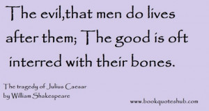 Quotes About Life: William Shakespeare Quote About Evil And The Good ...