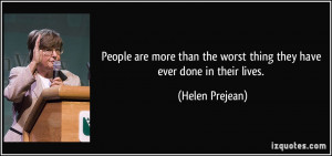 ... the worst thing they have ever done in their lives. - Helen Prejean