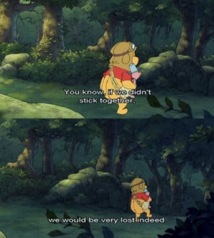 Winnie the Pooh quote. For some reason this makes me want to cry