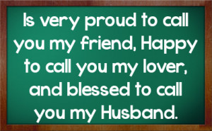 Proud Of You Husband Quotes Is very proud to call you my