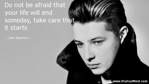 ... , take care that it starts - John Newman Quotes - StatusMind.com