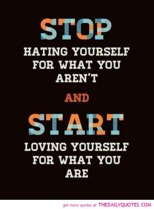 stop-hating-start-loving-yourself-quote-motivational-quotes-pictures ...