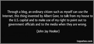 ... officials and to the media when they are wrong. - John Jay Hooker