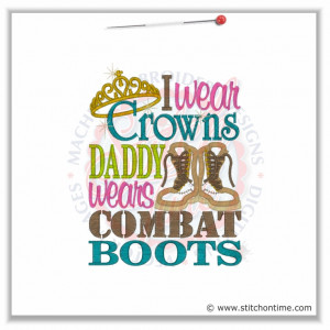 5305 Sayings : I Wear Crowns Daddy Wears Combat Boots 5x7 £1.90p