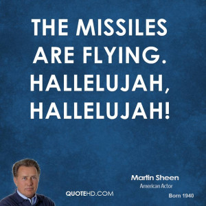 The missiles are flying. Hallelujah, Hallelujah!