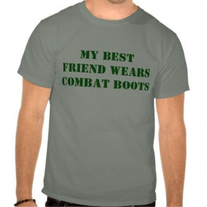 Friend Wears Combat Boots T Shirts My Best Friend Wears Combat Boots ...