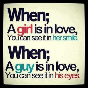 When; a girl is in-love, you can see it in her smile.When; a guy is in ...